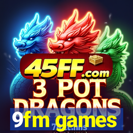 9fm games